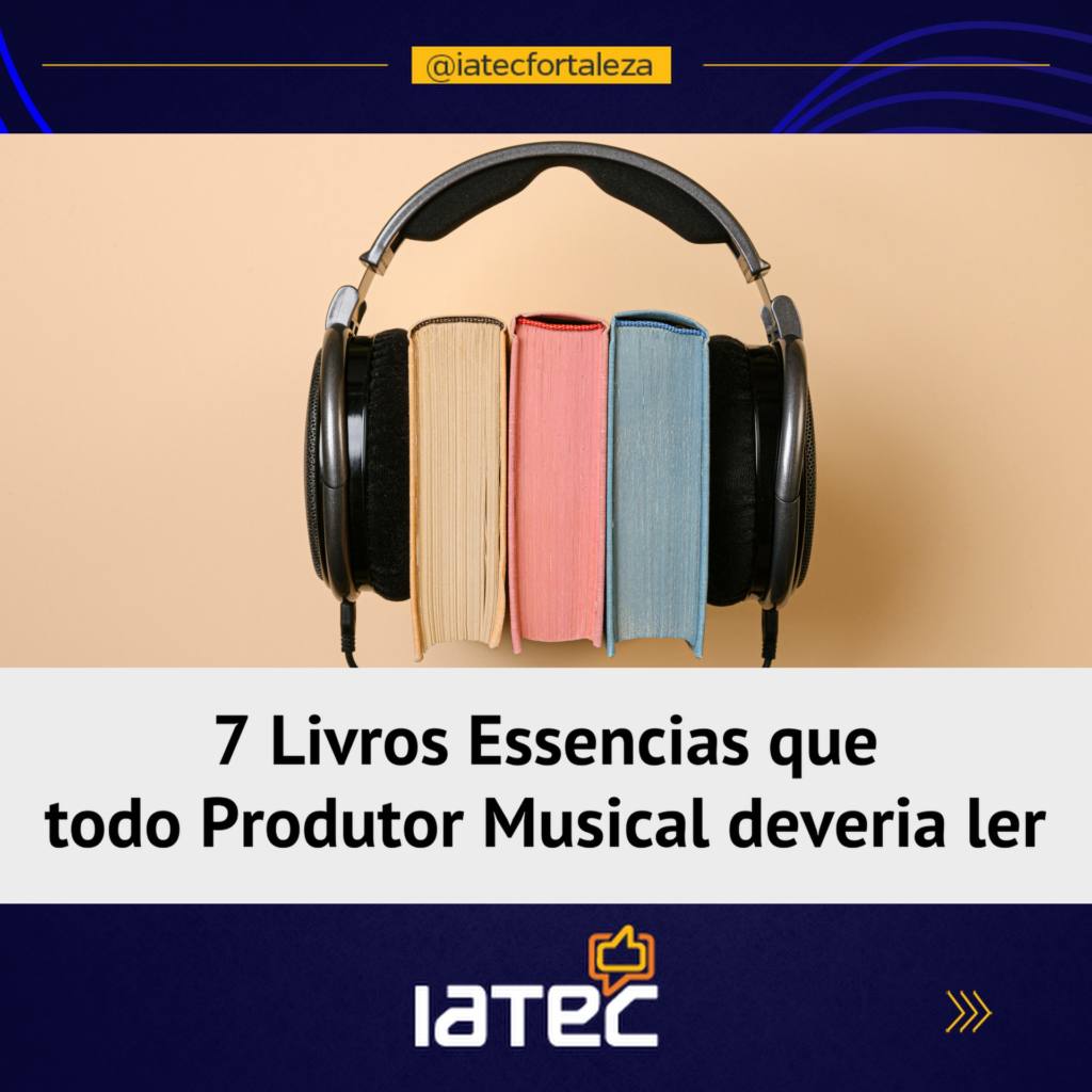 7 Livros Essenciais que todo Produtor Musical deveria ler